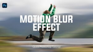 Motion Blur Effect Photoshop Tutorial – Easy Method